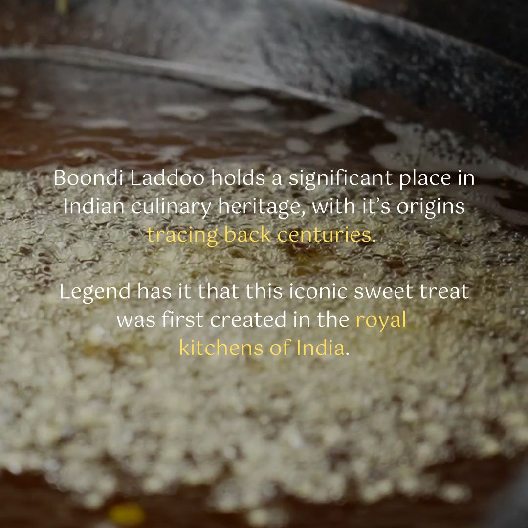 Boondi Laddu holds a significant place in Indian culinary heritage, with it's origins tracing back centuries. Legend has it that this iconic sweet treat was first created in the royal kitchens of India.